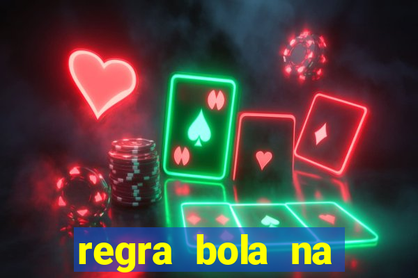 regra bola na trave betano